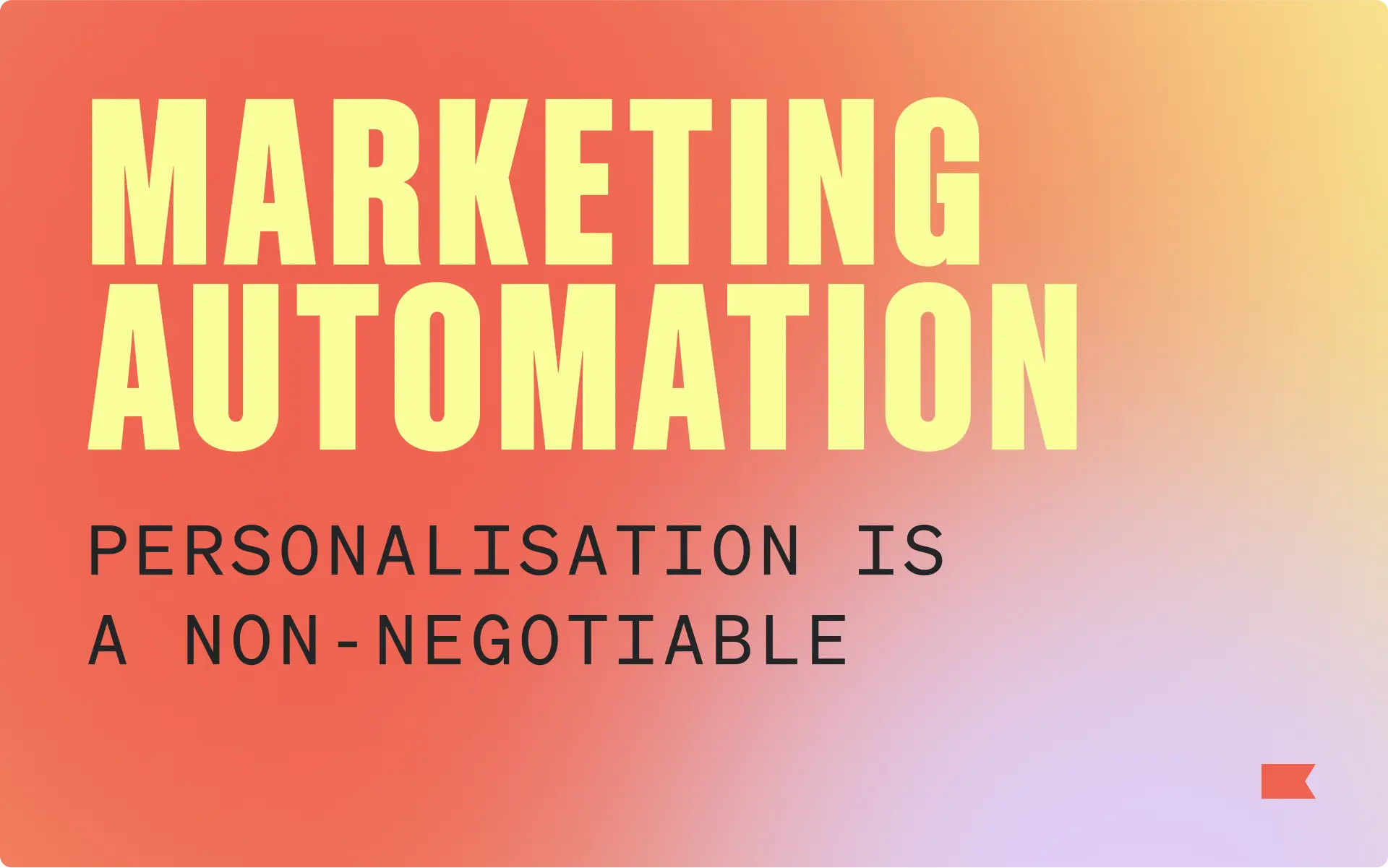 Marketing Automation: Personalisation is a Non-Negotiable.