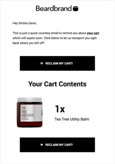Image shows an abandoned cart email from men’s grooming brand Beardbrand, featuring personalized copy that addresses the recipient by name, a large CTA button that reads “reclaim my cart!” and a section called “Your cart contents” which highlights the name and image of the product the subscriber left behind above another CTA button.