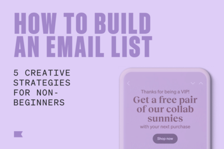 In large stacked capital letters on a light lavender background, darker purple text in the upper left corner of the image reads, "how to build an email list." In smaller black copy beneath that, text reads, "5 creative strategies for non-beginners." In the lower right corner of the image is an illustration of a sign-up form showing up on someone's phone.