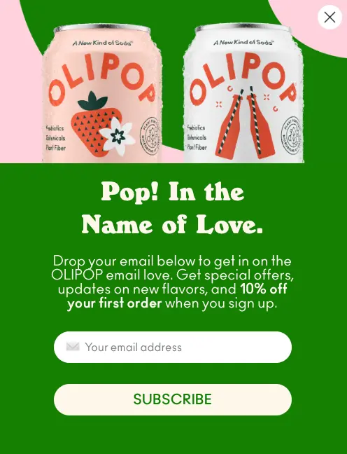 Image shows an exit-intent email pop-up from healthy soda brand Olipop, which uses a bright green background, close-up product shots, funky font, and a punny headline to grab the website visitor’s attention and encourage them to input their email address.