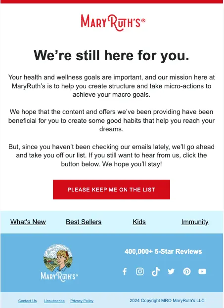 Image shows a marketing email from Mary Ruth Organics that lets subscribers know that they’ll be removed from the list soon. It includes a red CTA button that has text that reads “Please keep me on the list” and four separate clickable links in the footer below.