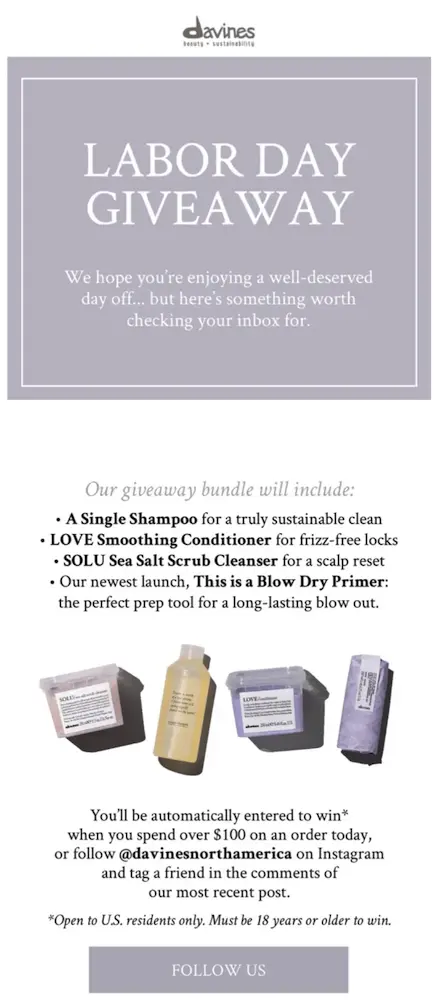 Image shows a Labor Day marketing email from beauty brand Davines, featuring a white and lavender color palette and the headline, “Labor Day giveaway.” The email copy includes a bullet list of the details of the giveaway bundle, product shots of each item included in the bundle, and details about how to enter. The CTA button at the bottom reads, “Follow us.”