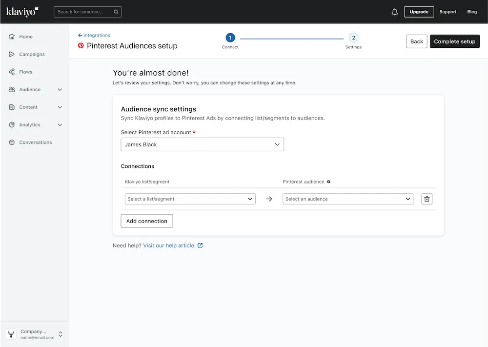 Image shows the Pinterest Audiences setup page in the back end of Klaviyo, which reads, “You’re almost done! Let’s review your settings. Don’t worry, you can change these settings at any time.” The “audience sync settings” include a dropdown menu to select the Pinterest ad account, a dropdown menu to select the Klaviyo list/segment, and a final dropdown menu to select a Pinterest audience. The CTA button at the bottom of the page reads, “Add connection.”