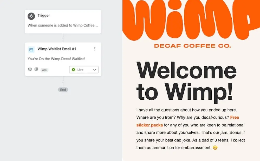 Image shows Wimp’s welcome flow structure in the back end of Klaviyo, on the left, and the start of the flow creative, on the right. Beneath the Wimp logo, the creative reads, “Welcome to Wimp! I have all the questions about how you ended up here. Where are you from? Why are you decaf-curious? Free sticker packs for any of you who are keen to be relational and share more about yourselves.”