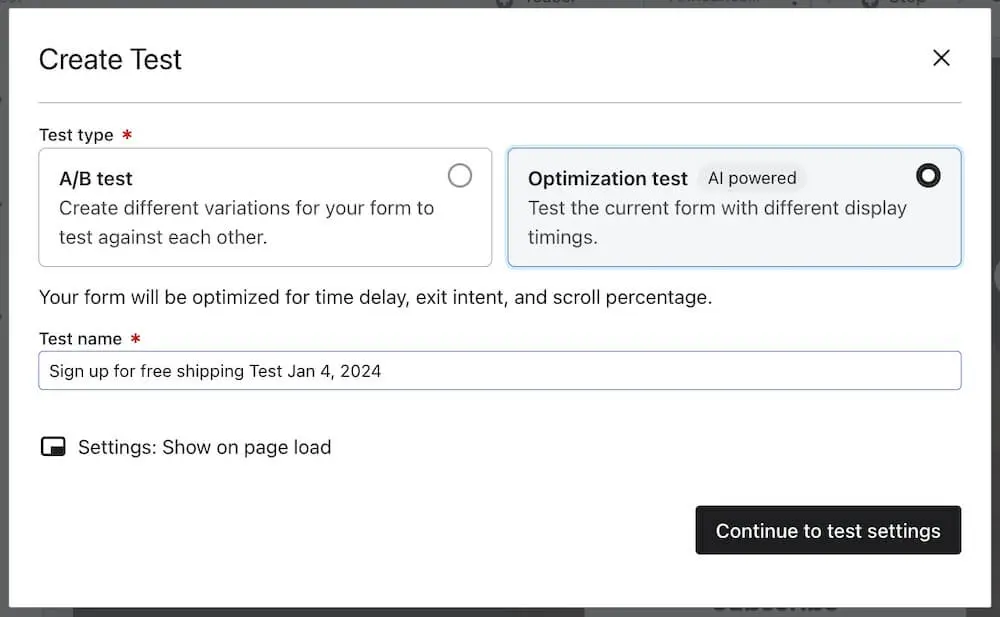  Image shows the forms display optimization test dashboard in the back end of Klaviyo, titled “Create Test.” The user has the option to select between an A/B test, which will “create different variations for your form to test against each other”; and an AI-powered optimization test, which will “test the current form with different display timings.” Because the second option is selected, the instructions explain, “Your form will be optimized for time delay, exit intent, and scroll percentage.” 