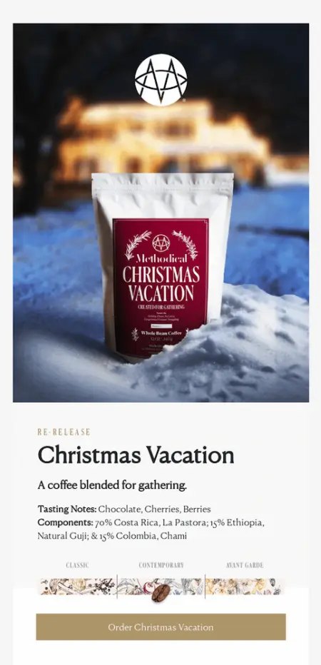 Image shows the top portion of a Christmas email from Methodical Coffee, featuring a photo of one of the brand’s bags of coffee sitting in a pile of freshly fallen snow in front of a house glowing with Christmas lights. The email copy reads, “Christmas vacation: a coffee blended for gathering,” and includes tasting notes and coffee components as well as a CTA button subscribers can click to “order Christmas vacation.”