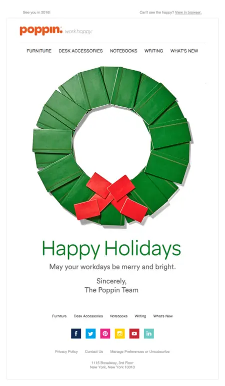 Image shows a Christmas email from furniture brand Poppin, featuring a wreath made out of journals and a simple greeting of “Happy holidays.” The email doesn’t contain a CTA, reinforcing the brand’s relationship with their subscribers rather than focusing on transactional goals.