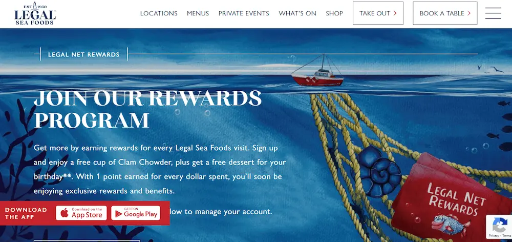 Image shows a screenshot from the Legal Sea Foods website, introducing the brand’s loyalty program against an illustrated backdrop of a ship on the ocean. The copy reads, “Join our rewards program: get more by earning rewards for every Legal Sea Foods visit. Sign up and enjoy a free cup of clam chowder, plus get a free dessert for your birthday. With 1 point earned for every dollar spent, you’ll soon be enjoying exclusive rewards and benefits.”