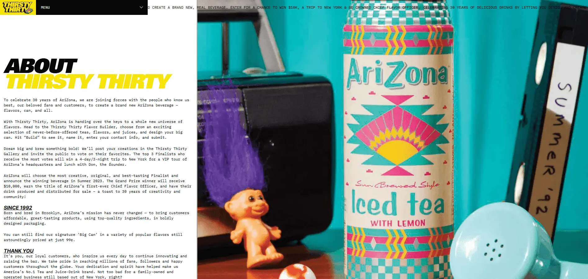 Image shows a screenshot from the Thirsty Thirty contest webpage on the AriZona website, featuring a product shot of the brand’s iced tea with lemon against a turquoise backdrop, arranged next to a boombox, troll doll with purple hair, landline phone, and VHS tape. On the left side of the image is a description of the contest, explaining how to win.